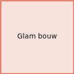 Glam bouw